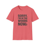 Sorry I'm In The Woods Tee