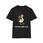Not All Who Waddle Are Lost Tee