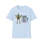 About Half  A Mile? T-Shirt
