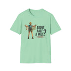 About Half  A Mile? T-Shirt