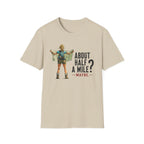 About Half  A Mile? T-Shirt