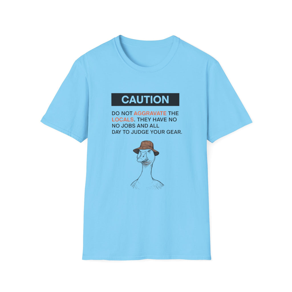 Dont aggrivate the locals tee