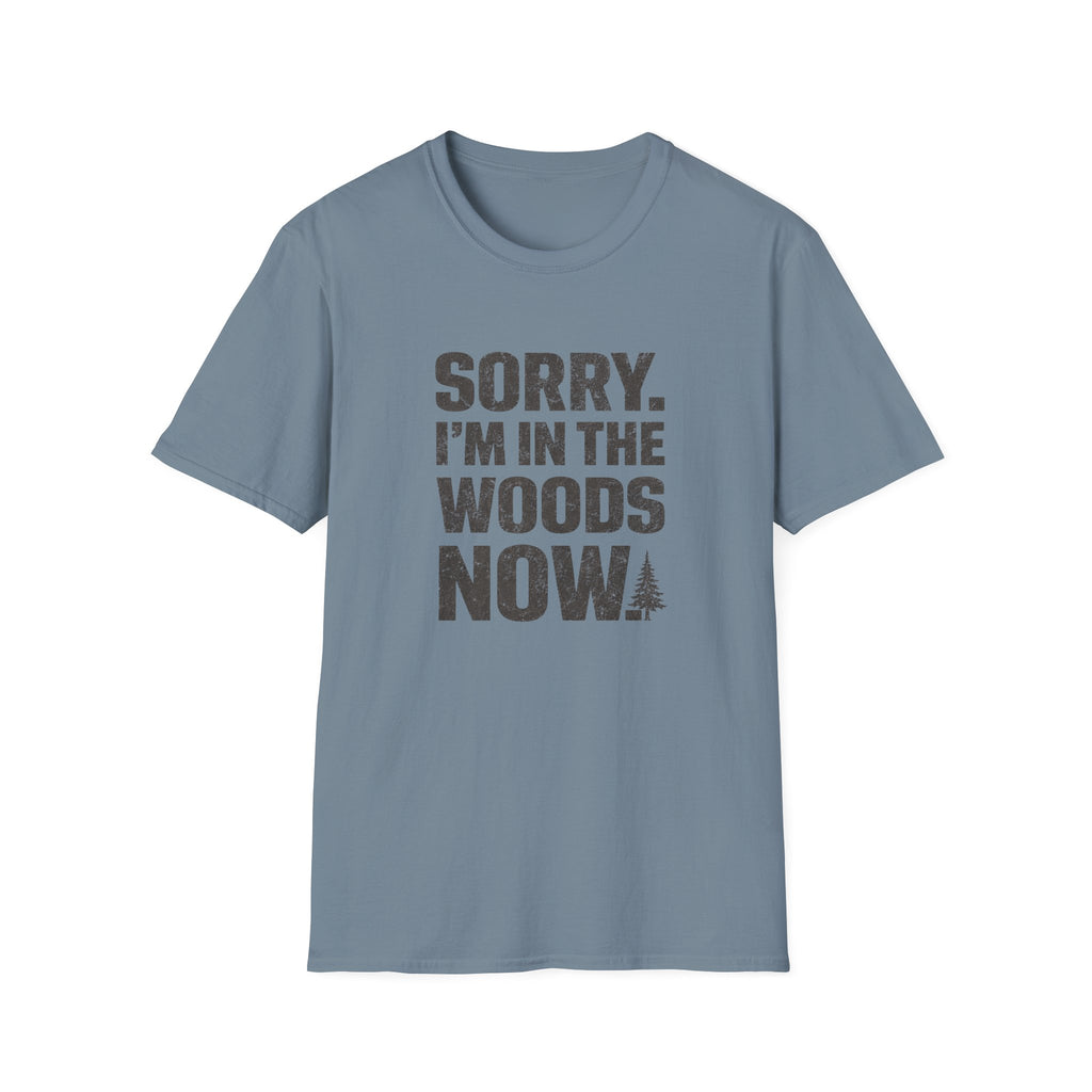 Sorry I'm In The Woods Tee