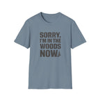 Sorry I'm In The Woods Tee