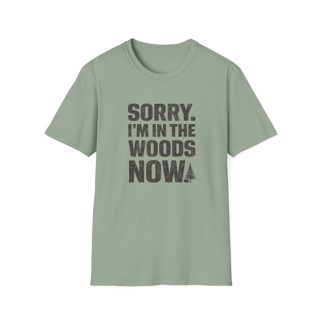 Sorry I'm In The Woods Tee