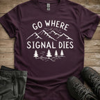 Go Where Signal Dies Tee
