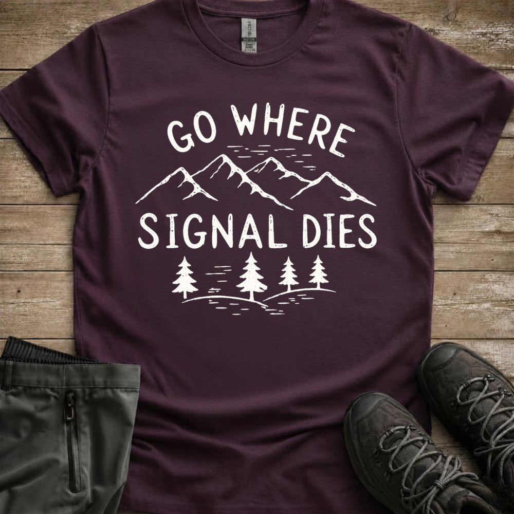 Go Where Signal Dies Tee