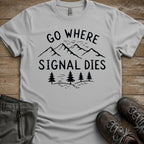 Go Where Signal Dies Tee