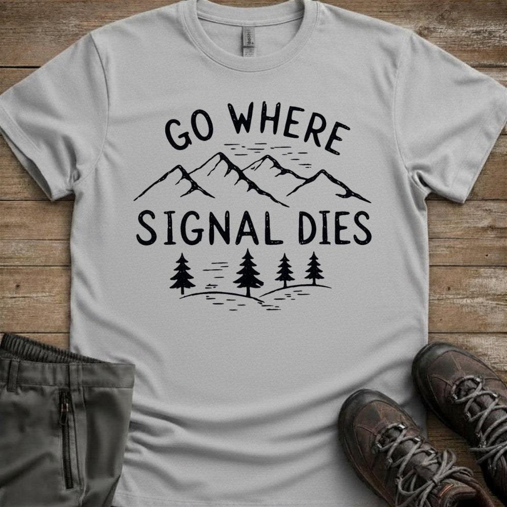 Go Where Signal Dies Tee