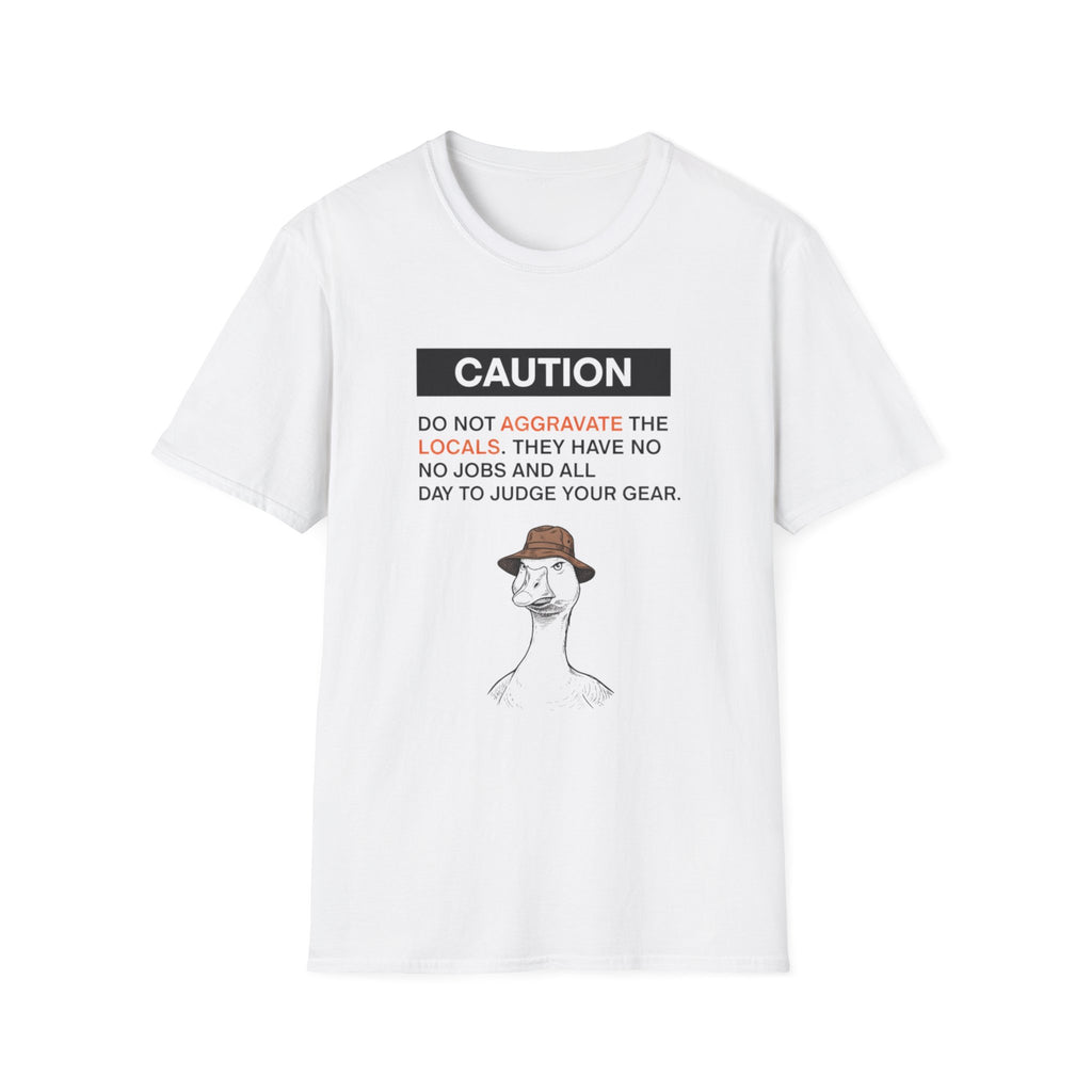 Dont aggrivate the locals tee