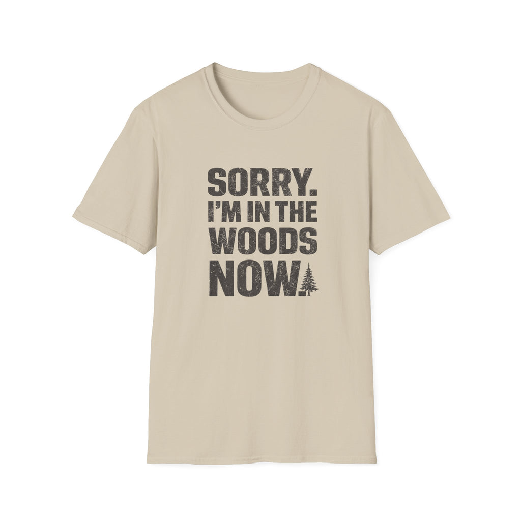 Sorry I'm In The Woods Tee