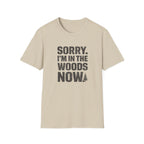Sorry I'm In The Woods Tee