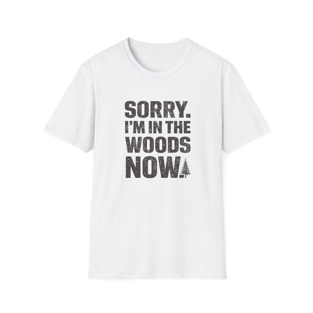 Sorry I'm In The Woods Tee