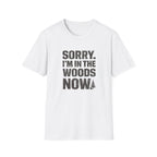Sorry I'm In The Woods Tee