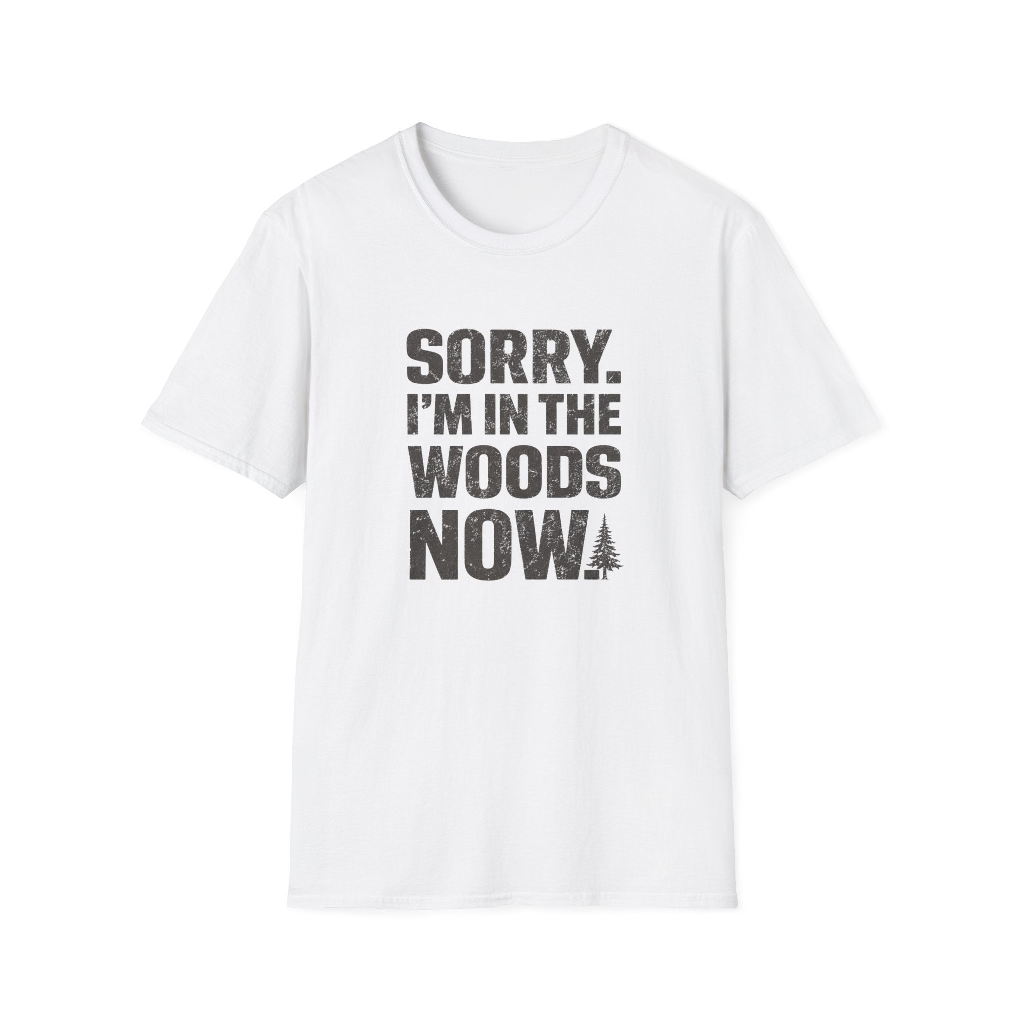 Sorry I'm In The Woods Tee