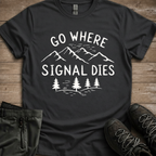 Go Where Signal Dies — Off Grid Hiking Tee