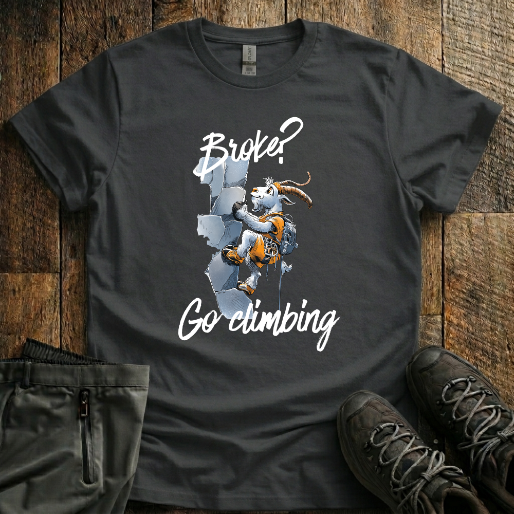 Broke? Go Climbing T-Shirt
