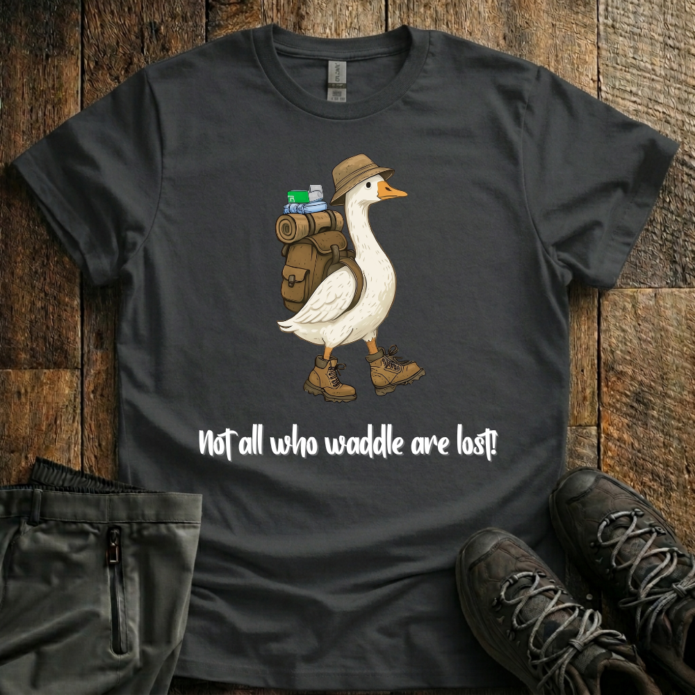 Not All Who Waddle Are Lost T-Shirt