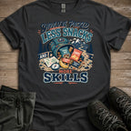 Need More Skills T-Shirt