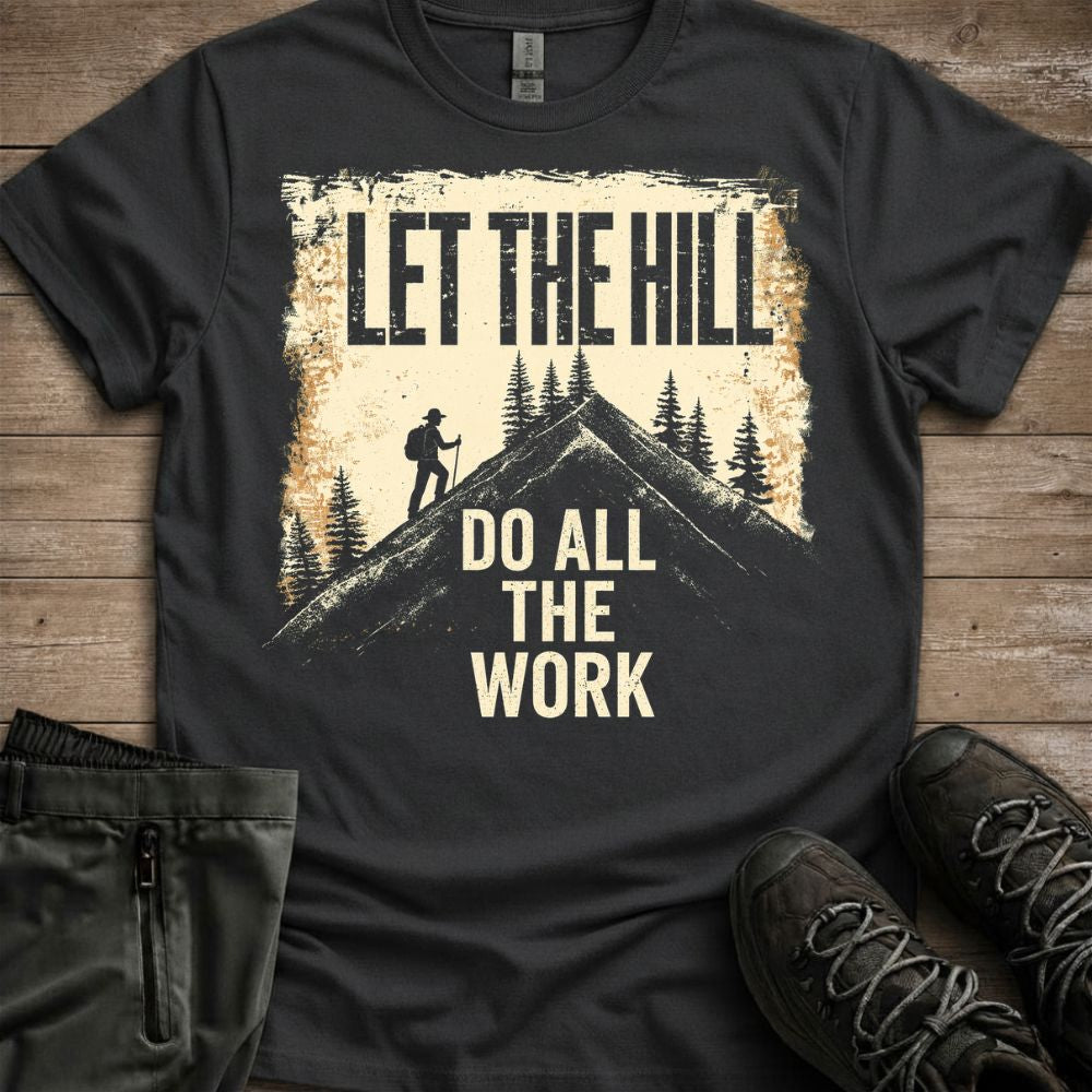 Let The Hill Do The Work Tee