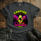 Camping Was A Terrible Idea T-Shirt