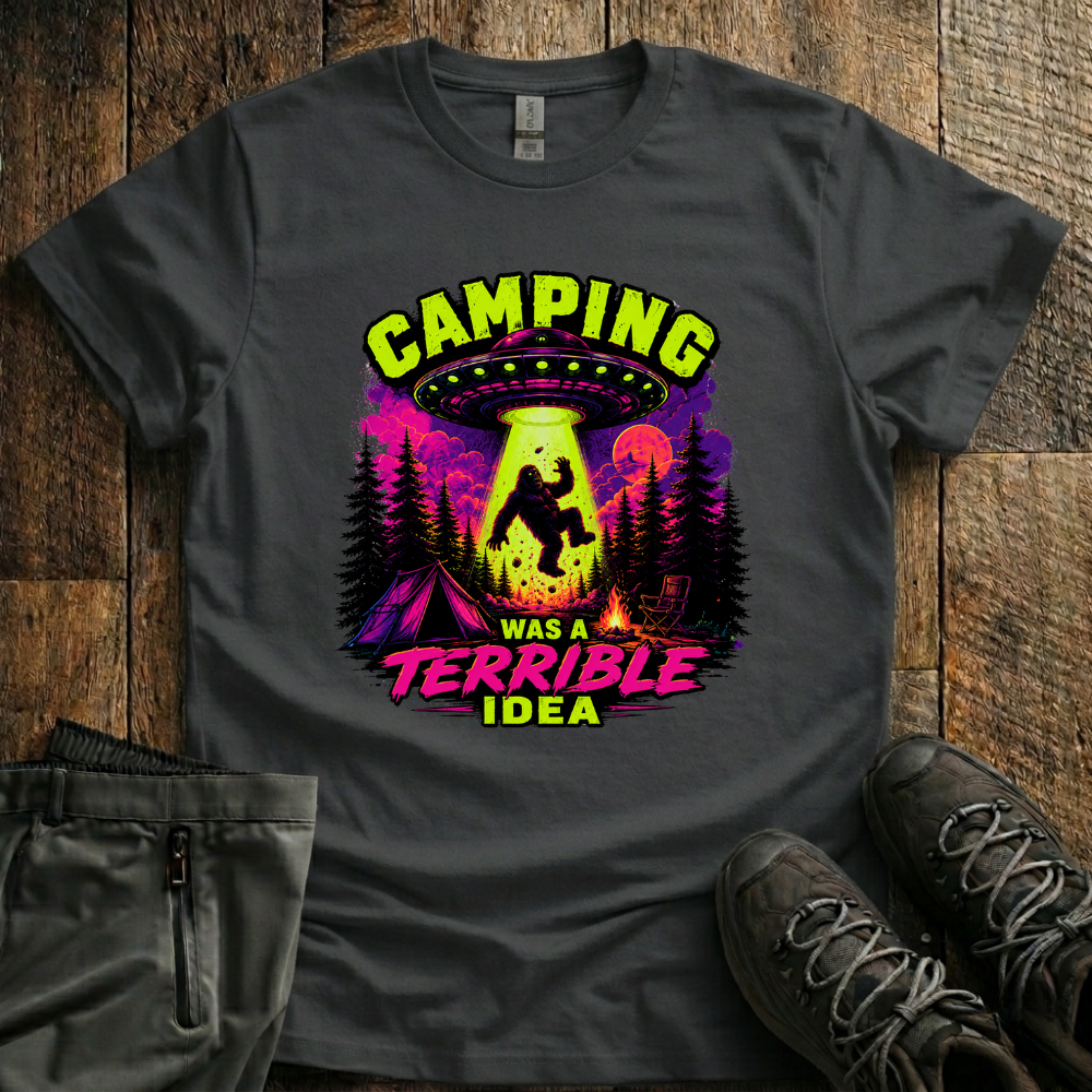 Camping Was A Terrible Idea T-Shirt