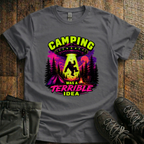 Camping Was A Terrible Idea T-Shirt