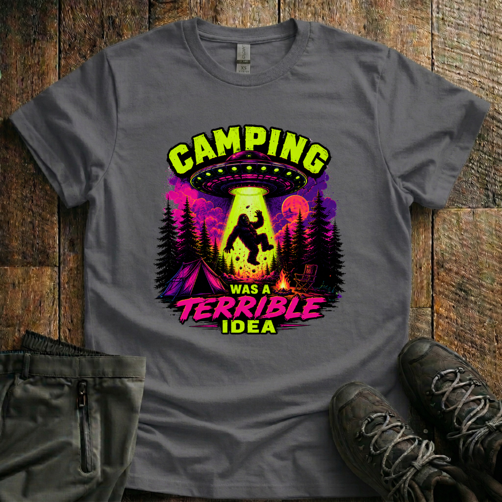 Camping Was A Terrible Idea T-Shirt