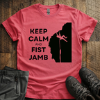 Keep Calm & Fist Jamb T-Shirt