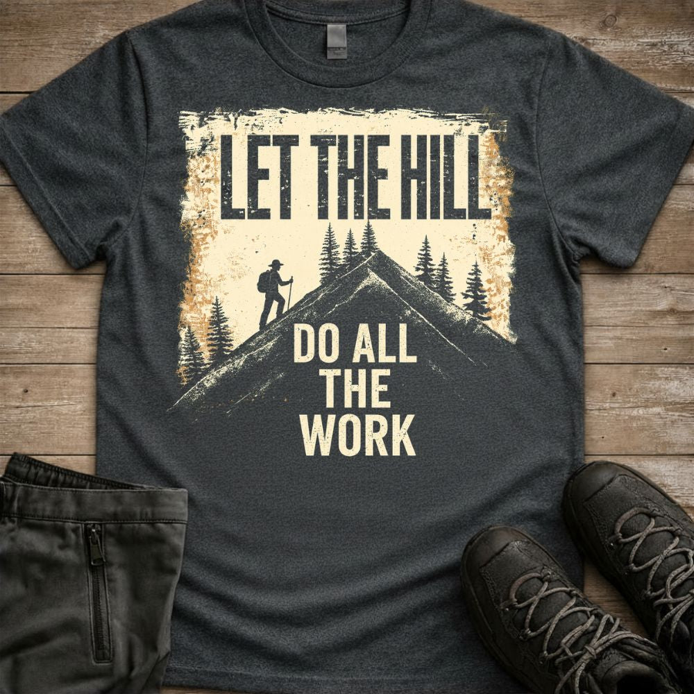 Let The Hill Do The Work Tee