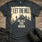 Let The Hill Do The Work Tee