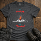 More Firelight Less Flashlight T-Shirt
