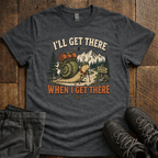 I'll Get There T-Shirt