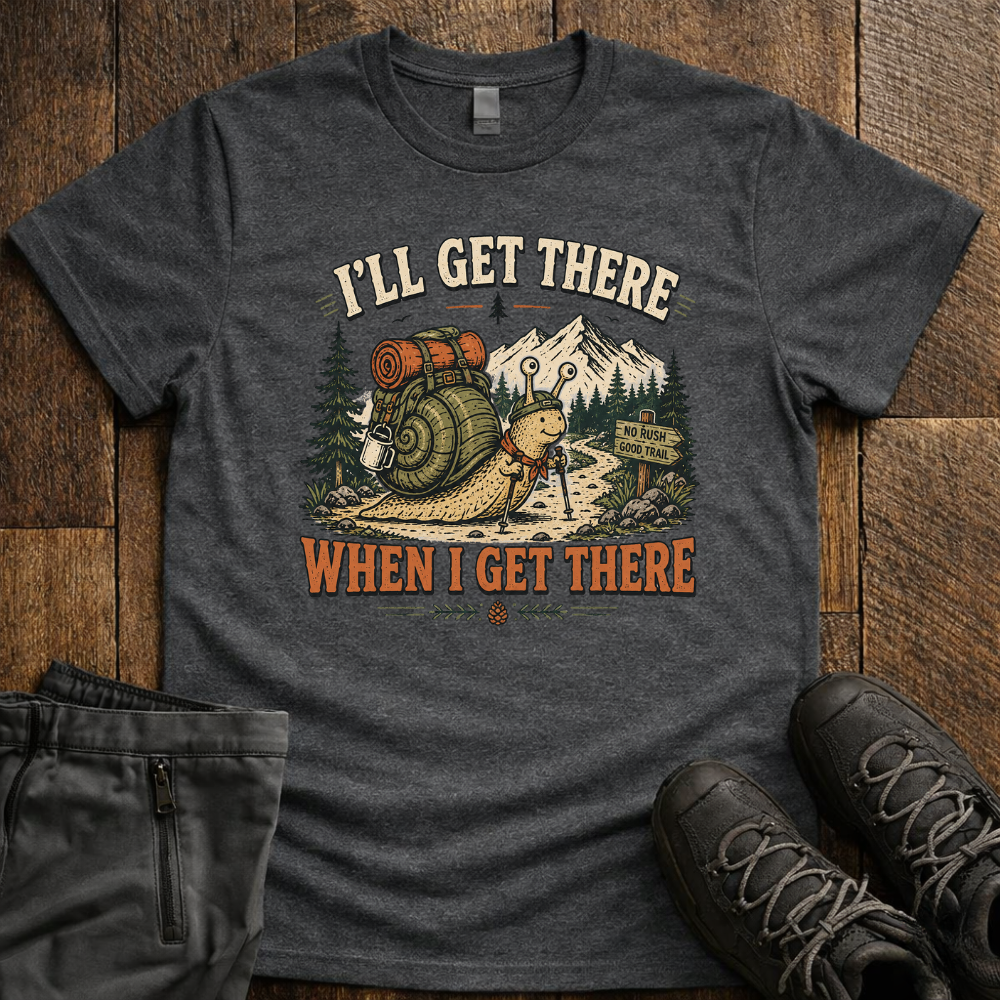 I'll Get There T-Shirt