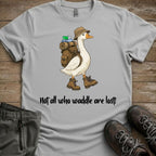 Not All Who Waddle Tee
