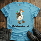 Not All Who Waddle Are Lost T-Shirt