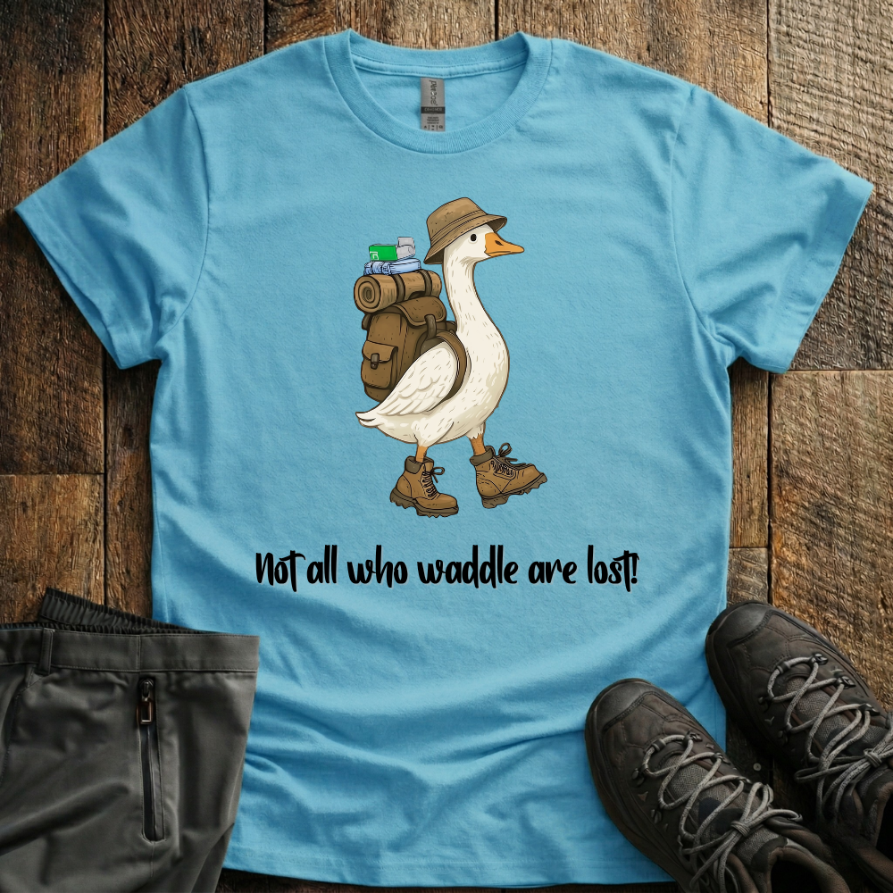 Not All Who Waddle Are Lost T-Shirt