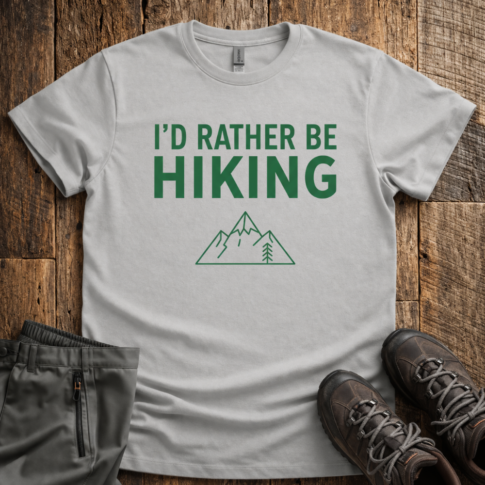 I'd Rather Be Hiking T-Shirt