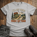 I'll Get There T-Shirt