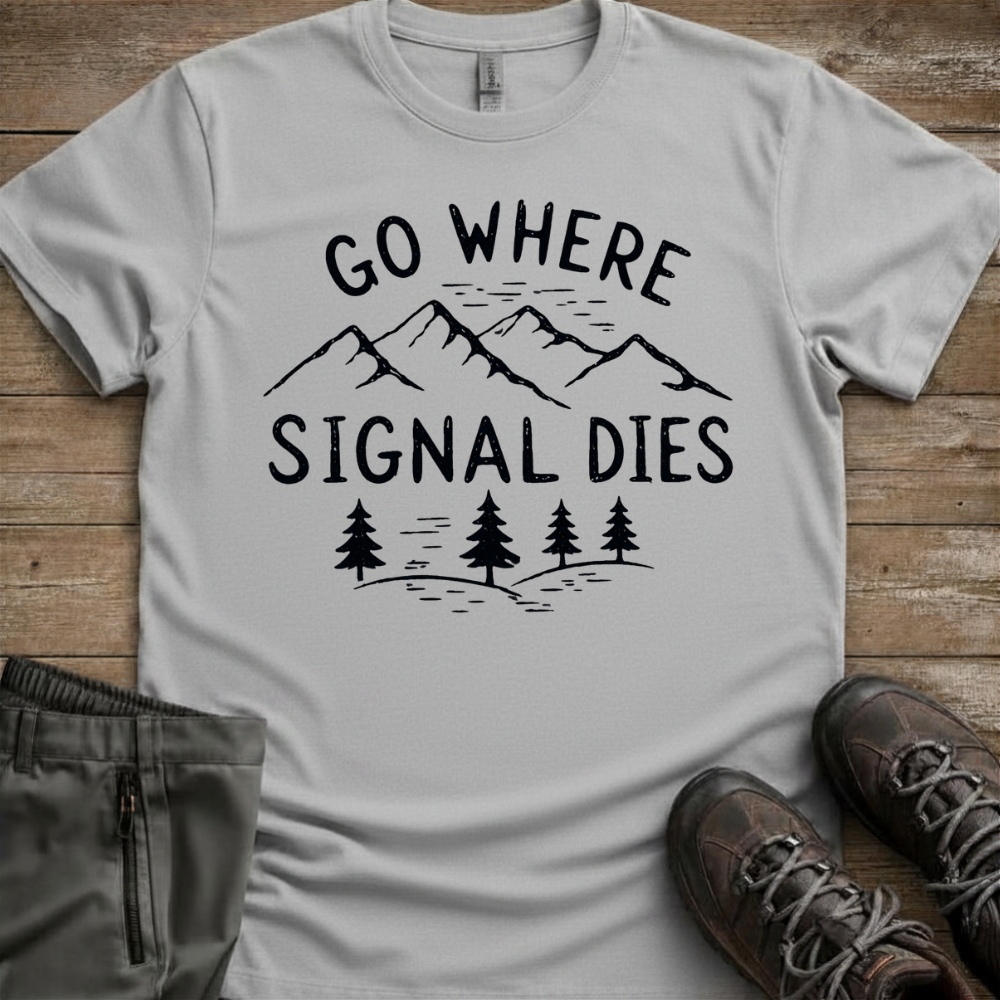 Go Where Signal Dies — Off Grid Hiking Tee