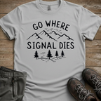 Go Where Signal Dies — Off Grid Hiking Tee