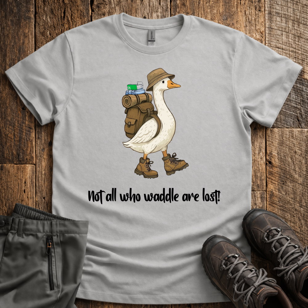 Not All Who Waddle Are Lost T-Shirt