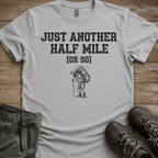 Just Another Half Mile Tee