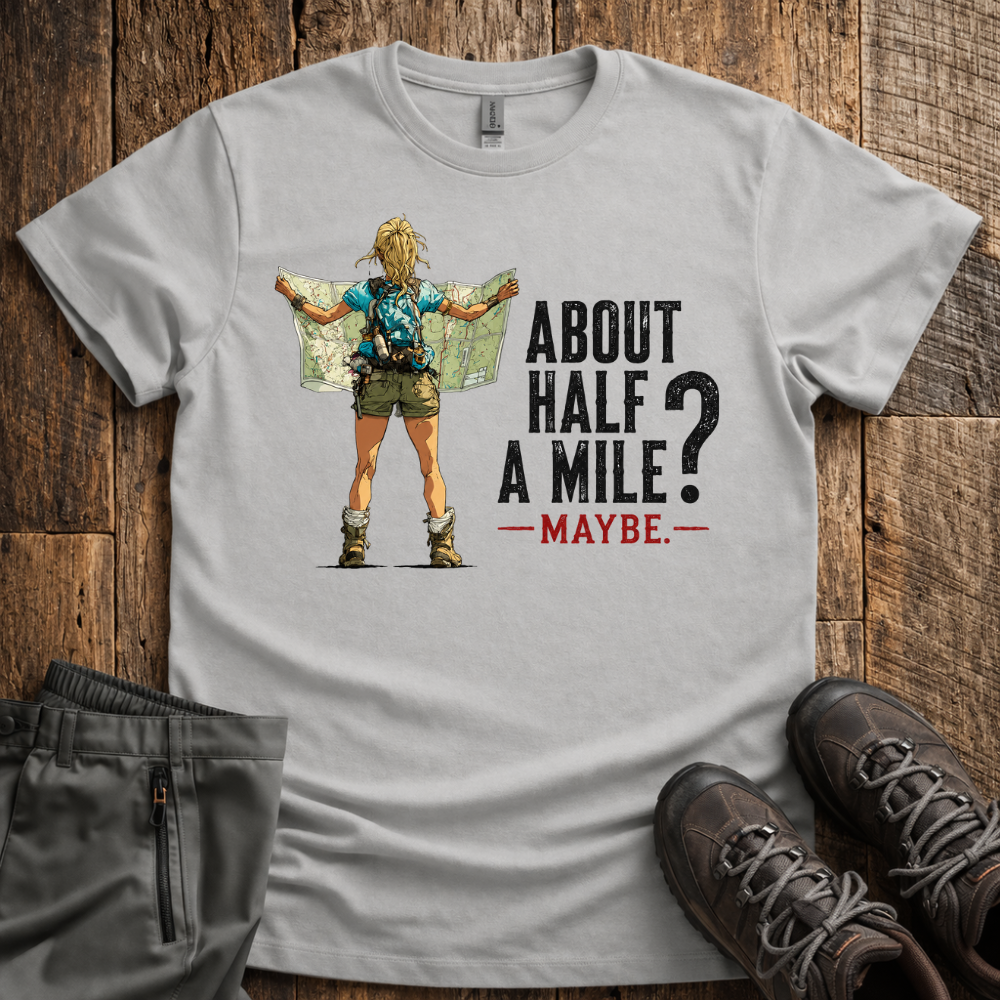 About Half  A Mile? T-Shirt