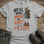 Not Me. I'm Lost T-Shirt