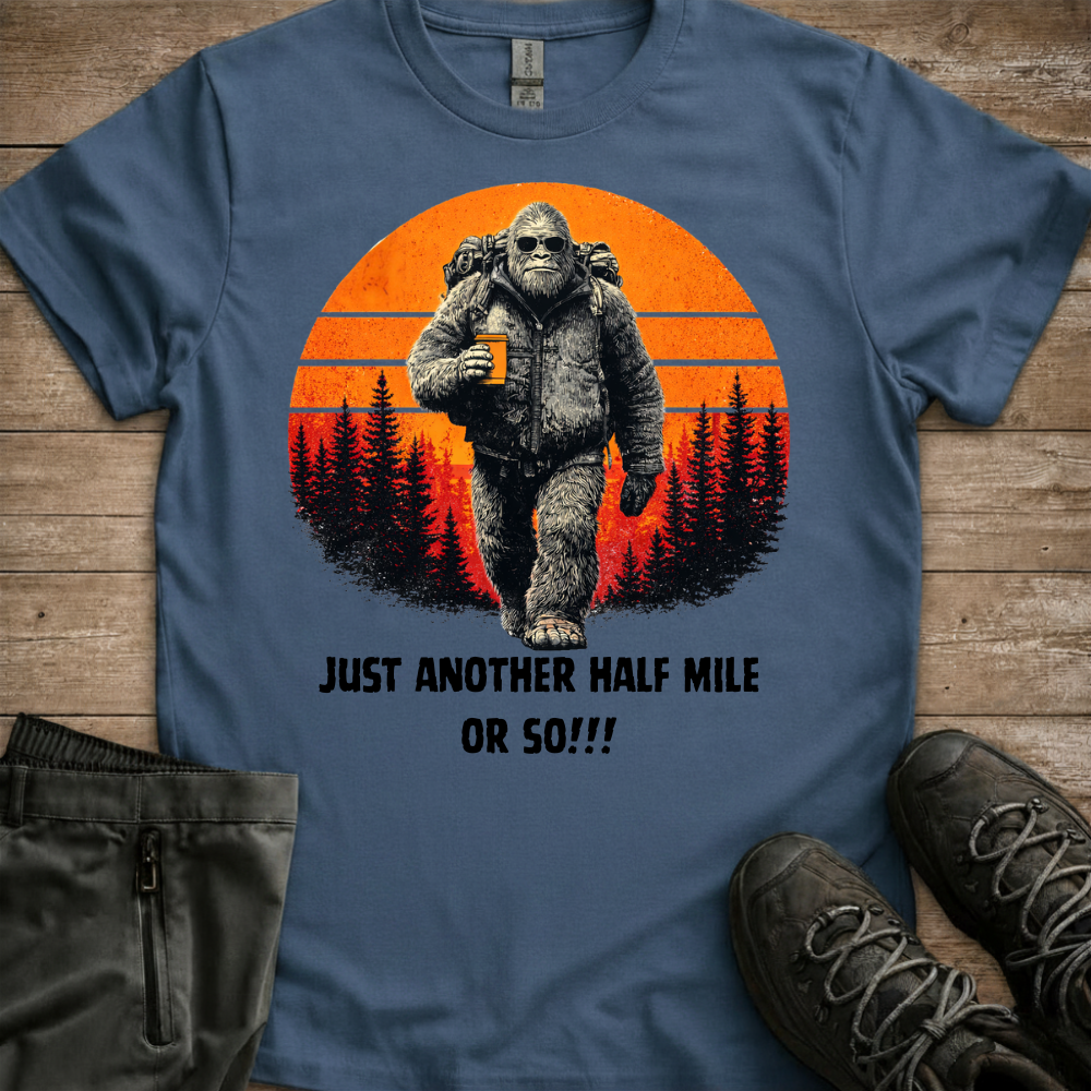 Another Half Mile Or So — Trail Humor Tee