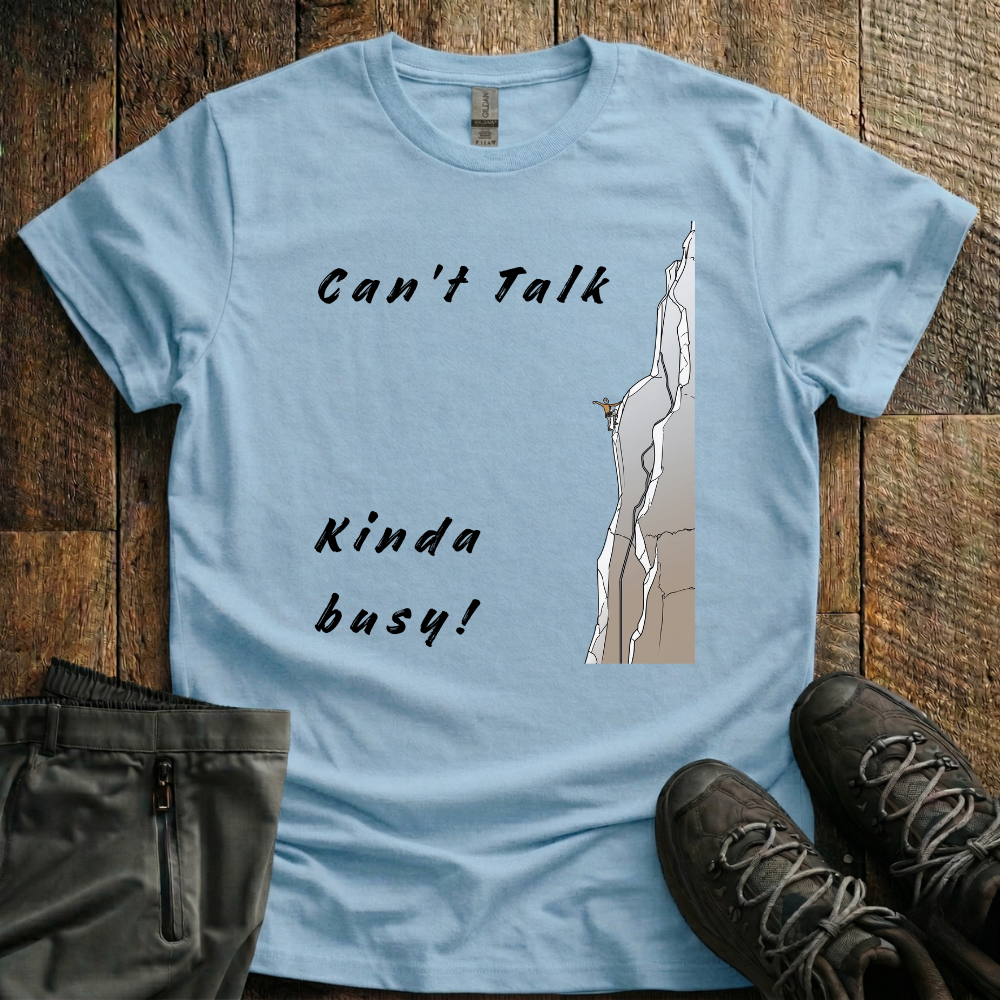 Can't Talk, Kinda Busy T-Shirt
