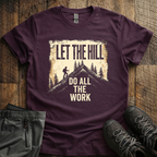Let The Hill Do The Work T-Shirt
