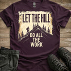 Let The Hill Do The Work Tee