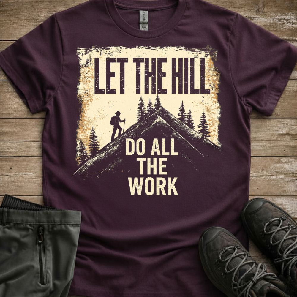 Let The Hill Do The Work Tee